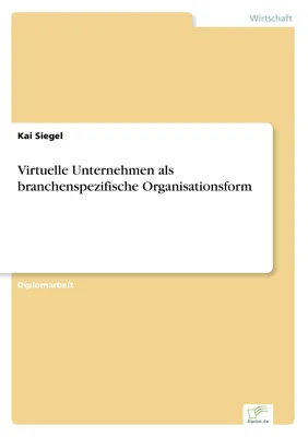 Produktbild von Virtuelle Unternehmen als branchenspezifische Organisationsform