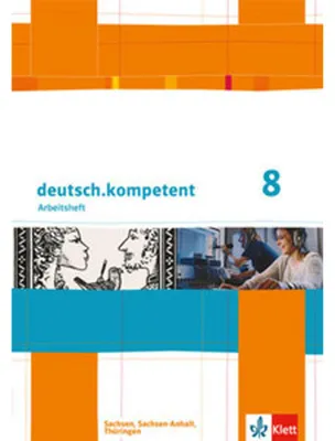 Image de deutsch.kompetent. Arbeitsheft mit Lösungen 8. Klasse. Ausgabe für Sachsen, Sachsen-Anhalt und Thüringen