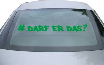 Produktbild von Indigos UG - Aufkleber Heckscheibe & Motorklappe DE6961 - grün - 600x63 mm - Darf Er Das - # - Auto Scheiben Fenster Heckklappe Tuning Racing JDM - Die cut