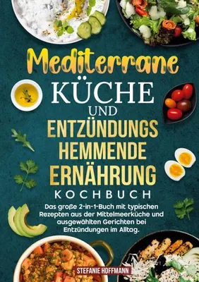 Produktbild von Mediterrane Küche und Entzündungshemmende Ernährung Kochbuch