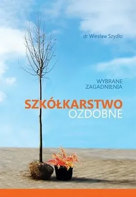 Image de Szkolkarstwo ozdobne wybrane zagadnienia