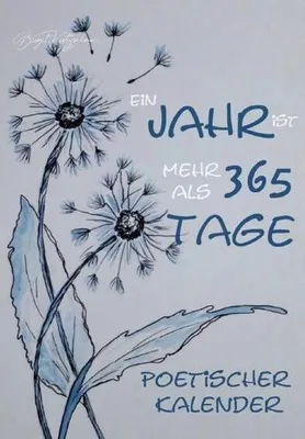Produktbild von Ein Jahr ist mehr als 365 Tage - Poetischer Kalender