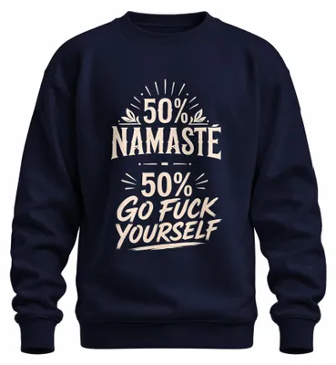 Zdjęcie produktu dla Bluza z nadrukiem "50% Namasté 50% Go Fuck Yourself", sarkastyczny motyw, kolor granatowy, rozmiar M
