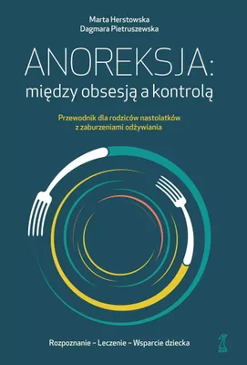 Immagine prodotto di Anoreksja: między obsesją a kontrolą. Przewodnik dla rodziców nastolatków z zaburzeniami odżywiania