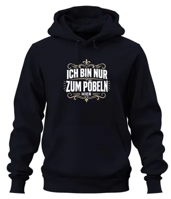 Produktbild von Ich bin nur zum Pöbeln hier Lustig Sarkasmus Sarkastisch Hoodie Kapuzenpullover, Navy, S