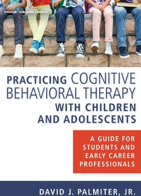 Produktbild von Practicing Cognitive Behavioral Therapy with Children and Adolescents