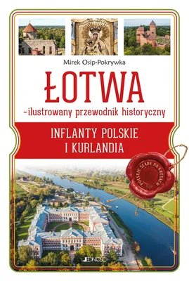 Obrázek produktu pro ŁOTWA – ilustrowany przewodnik historyczny. Inflanty Polskie i Kurlandia