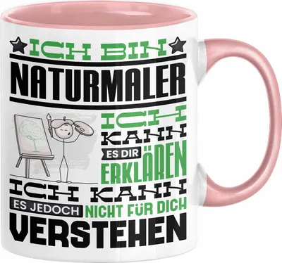 Produktbild von Naturmaler Geschenk Kaffee-Tasse Geschenkidee für Naturmaler Ich Bin Naturmaler Ich Kann Es Dir Erklären Jedoch Nicht Für Dich Verstehen Spruch Lustig (Rosa)