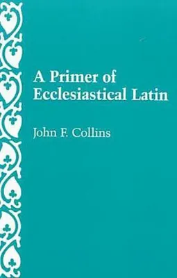 Zdjęcie produktu dla A Primer of Ecclesiastical Latin