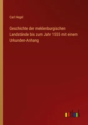 Produktbild von Geschichte der meklenburgischen Landstände bis zum Jahr 1555 mit einem Urkunden-Anhang