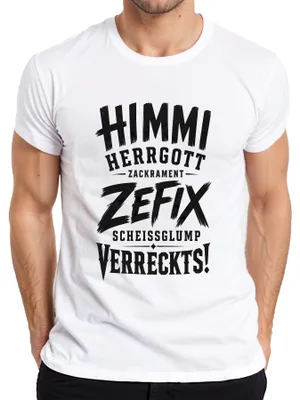 Immagine prodotto di Maglietta da uomo, bianca, taglia S, con la scritta "Himmi Herrgott Zefix Scheissglump Verreckts", tono sarcastico