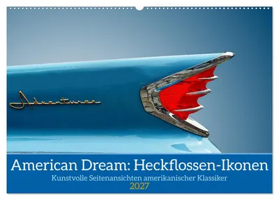 Produktbild von American Dream: Heckflossen-Ikonen (Wandkalender 2027 DIN A2 quer), CALVENDO Monatskalender