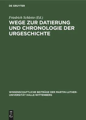 Produktbild von Wege zur Datierung und Chronologie der Urgeschichte