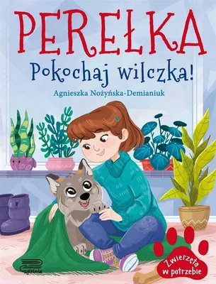 Produktbild von Zwierzeta w potrzebie. Perelka. Pokochaj wilczka!