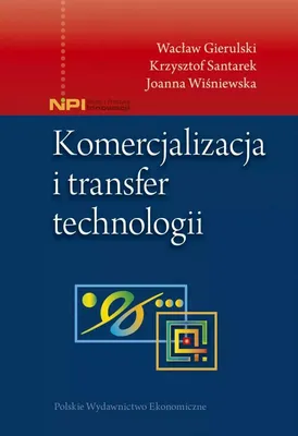Zdjęcie produktu dla Komercjalizacja i transfer technologii: Nauka i Praktyka Innowacji