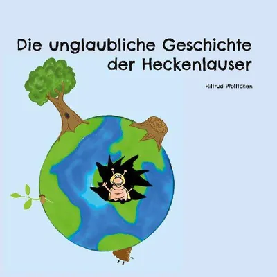 Produktbild von Die unglaubliche Geschichte der Heckenlauser