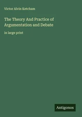 Produktbild von The Theory And Practice of Argumentation and Debate
