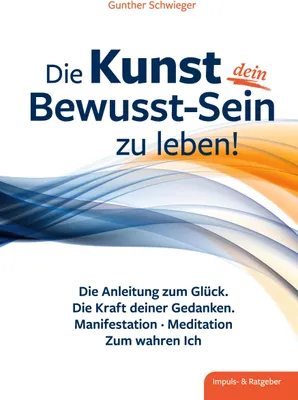 Produktbild von Die Kunst, dein Bewusst-sein zu leben