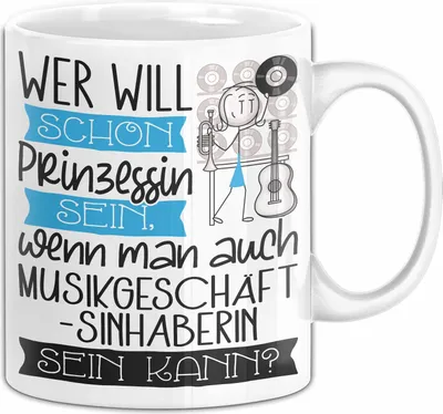 Produktbild von Musikgeschäftsinhaberin Tasse Geschenk Spruch Wer Will Schon Prinzessin Sein Wenn Man Auch Musikgeschäftsinhaberin Sein Kann (Weiß)