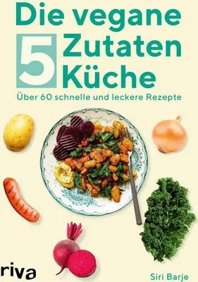 Produktbild von Die vegane 5-Zutaten-Küche