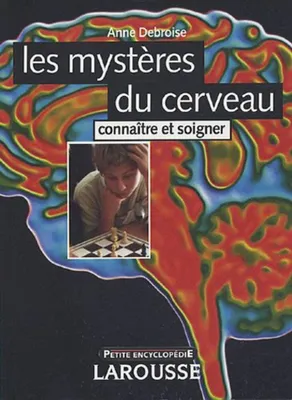 Image de Les mystères du cerveau : Connaître et soigner