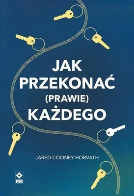 Zdjęcie produktu dla Jak przekonac (prawie) kazdego