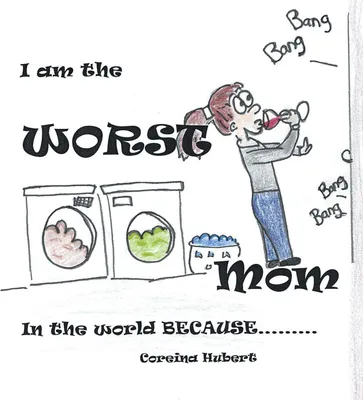 Produktbild von I Am the Worst Mom in the World Because . . .