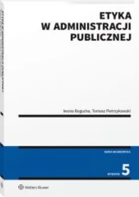 Immagine prodotto di Etyka w administracji publicznej - Iwona Bogucka, Tomasz Pietrzykowski (Recht auf Polnisch)