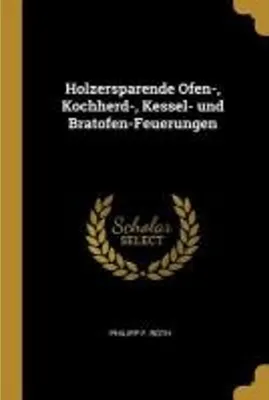 Immagine prodotto di Holzersparende Ofen-, Kochherd-, Kessel- Und Bratofen-Feuerungen