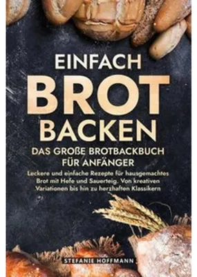 Produktbild von Einfach Brot Backen - Das große Brotbackbuch für Anfänger