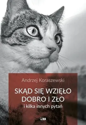 Immagine prodotto di Da dove provengono il bene e il male e alcune altre domande - Andrzej Koraszewski