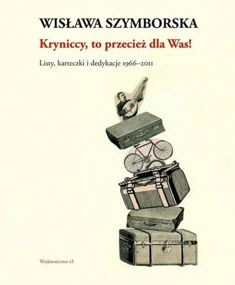 Image de Kryniccy, to przecież dla Was! Listy i karteczki Wisławy Szymborskiej 1996-2011
