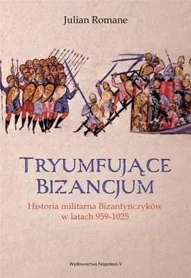 Produktbild von Tryumfujące Bizancjum - Historia militarna 959-1025