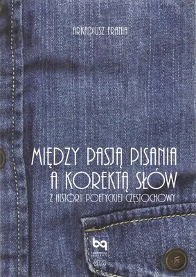 Produktbild von Między pasją pisania a korektą słów. Z historii poetyckiej Częstochowy