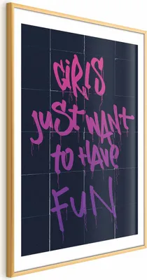 Produktbild von Posterpapier Poster - Girls Just Want to Have Fun 29.7x42 cm Text m-A-0908-ao-a