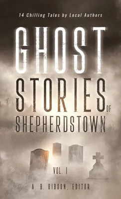Produktbild von Ghost Stories of Shepherdstown, Vol. 1