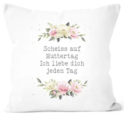 Produktbild von Kissen-Bezug Geschenk für Mama Spruch lustig Muttertagssprüche Blumen Rosen Blüten Geschenk für Mama Moonworks® Scheiss auf Muttertag weiß 40cm x 40cm