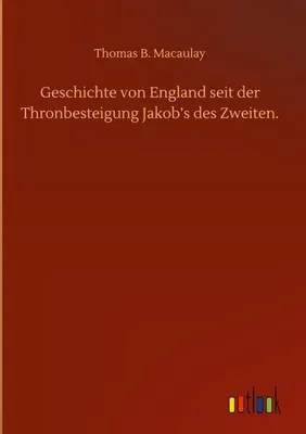 Image de Geschichte von England seit der Thronbesteigung Jakob's des Zweiten.