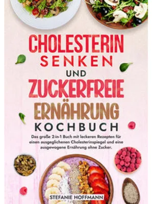 Produktbild von Cholesterin Senken und Zuckerfreie Ernährung Kochbuch