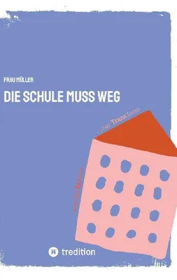 Produktbild von Die Schule muss weg