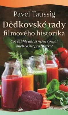 Zdjęcie produktu dla Dědkovské rady filmového historika : což takhle dát si nejen špenát, aneb, co jíst pro zdraví | Pavel Taussig