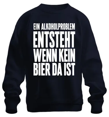 Produktbild von Ein Alkoholproblem entsteht wenn kein Bier da ist Saufen JGA Sweatshirt Pullover, Navy, L