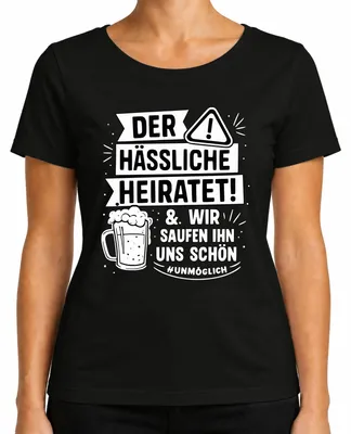 Produktbild von Der hässliche heiratet wir saufen ihn schön JGA Bier Party Lustig Damen T-Shirt, Schwarz, M