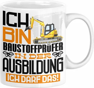 Produktbild von Baustoffprüfer Ausbildung Tasse Geschenk Ich Bin Baustoffprüfer In Der Ausbildung Ich Darf Das Geschenkidee Spruch (Weiß)