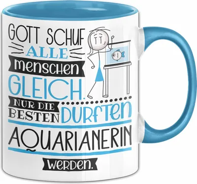 Produktbild von Aquarianerin Geschenk Becher Tasse Gott Schuf Alle Menschen Gleich Nur Die Besten Durfeten Aquarianerin Werden Geschenkidee Lustig (Blau)