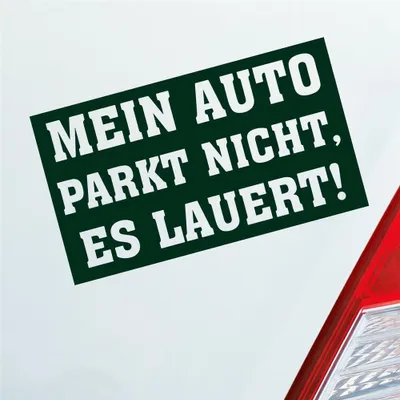 Produktbild von Auto Aufkleber Mein Auto Parkt nicht es Lauert! 12x7 cm Dunkelgrün Sticker Heckscheibenaufkleber