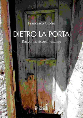Produktbild von Giofrè, F: Dietro la porta. Racconti, ricordi, usanze