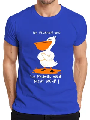 Produktbild von Ich Pelikann und ich Peliwill auch nicht mehr Statement Sarkasmus Herren T-Shirt, Blau, 3XL