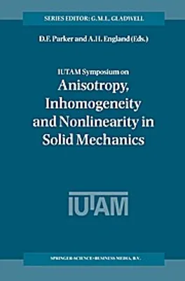 Produktbild von IUTAM Symposium on Anisotropy, Inhomogeneity and Nonlinearity in Solid Mechanics
