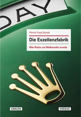 Image de Die Exzellenzfabrik - Wie Rolex zur Weltmarke wurde